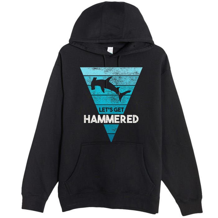 Hammerhead Shark LetS Get Hammered All Week Premium Pullover Hoodie