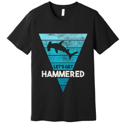 Hammerhead Shark LetS Get Hammered All Week Premium T-Shirt