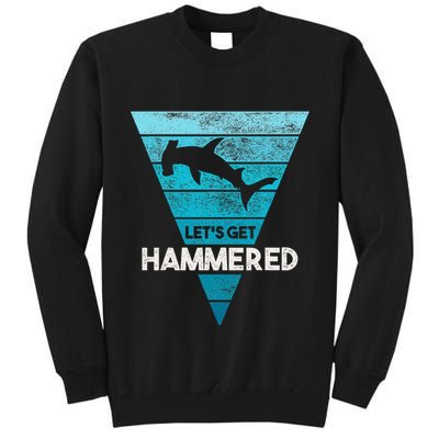 Hammerhead Shark LetS Get Hammered All Week Tall Sweatshirt