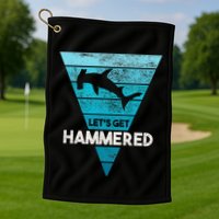 Hammerhead Shark LetS Get Hammered All Week Golf Towel