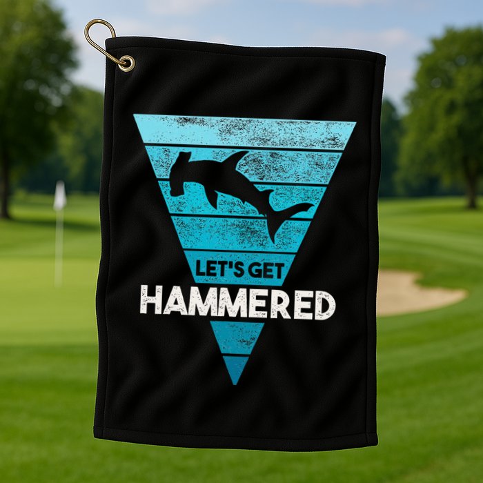 Hammerhead Shark LetS Get Hammered All Week Golf Towel