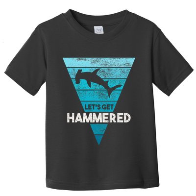 Hammerhead Shark LetS Get Hammered All Week Toddler T-Shirt