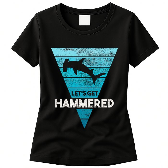 Hammerhead Shark LetS Get Hammered All Week Womens T-Shirt