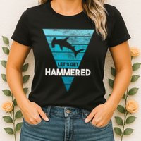 Hammerhead Shark LetS Get Hammered All Week Womens T-Shirt