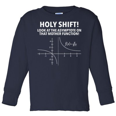 Holy Shift Look At The Asymptote On That Mother Function Toddler Long Sleeve Shirt