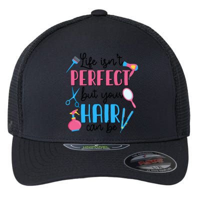 Hair Stylisgift Life Isn't Perfect But Your Hair Can Be Gift Flexfit Unipanel Trucker Cap