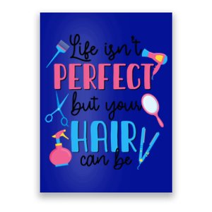 Hair Stylisgift Life Isn't Perfect But Your Hair Can Be Gift Poster