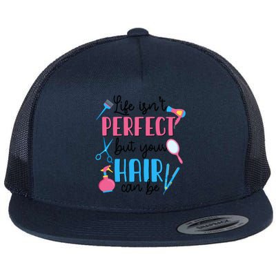 Hair Stylisgift Life Isn't Perfect But Your Hair Can Be Gift Flat Bill Trucker Hat