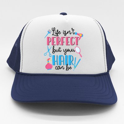 Hair Stylisgift Life Isn't Perfect But Your Hair Can Be Gift Trucker Hat