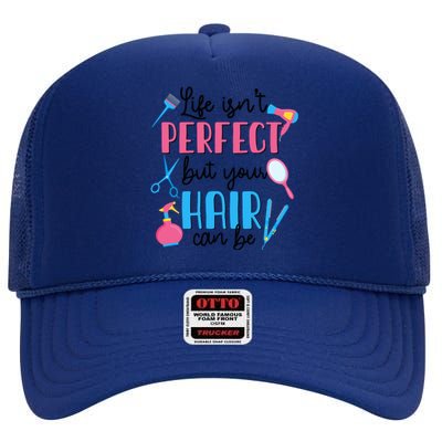 Hair Stylisgift Life Isn't Perfect But Your Hair Can Be Gift High Crown Mesh Back Trucker Hat