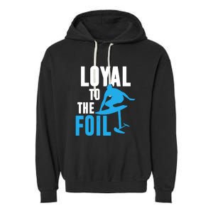 Hydrofoil Surfing Loyal To The Foil Board Garment-Dyed Fleece Hoodie