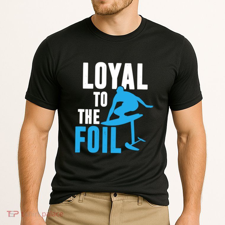 Hydrofoil Surfing Loyal To The Foil Board Performance Shirt