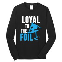 Hydrofoil Surfing Loyal To The Foil Board Long Sleeve Shirt