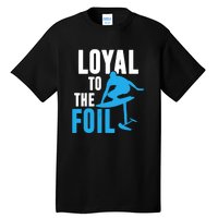 Hydrofoil Surfing Loyal To The Foil Board Tall T-Shirt