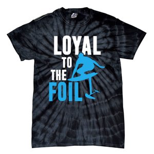 Hydrofoil Surfing Loyal To The Foil Board Tie-Dye T-Shirt