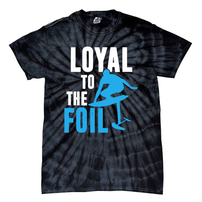 Hydrofoil Surfing Loyal To The Foil Board Tie-Dye T-Shirt