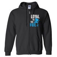 Hydrofoil Surfing Loyal To The Foil Board Full Zip Hoodie