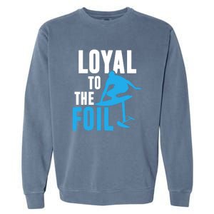 Hydrofoil Surfing Loyal To The Foil Board Garment-Dyed Sweatshirt