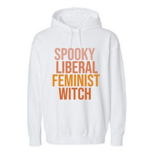 Halloween Spooky Liberal Feminist Witch Gift Garment-Dyed Fleece Hoodie