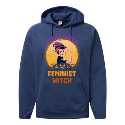 Halloween Spooky Liberal Feminist Witch Pro Choice Feminist Gift Performance Fleece Hoodie