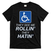 Hey See Me Rollin Hey Hain Funny Wheelchair Graphic T-Shirt
