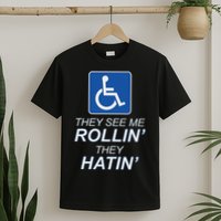 Hey See Me Rollin Hey Hain Funny Wheelchair Graphic T-Shirt