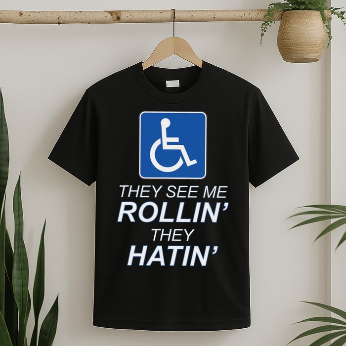 Hey See Me Rollin Hey Hain Funny Wheelchair Graphic T-Shirt