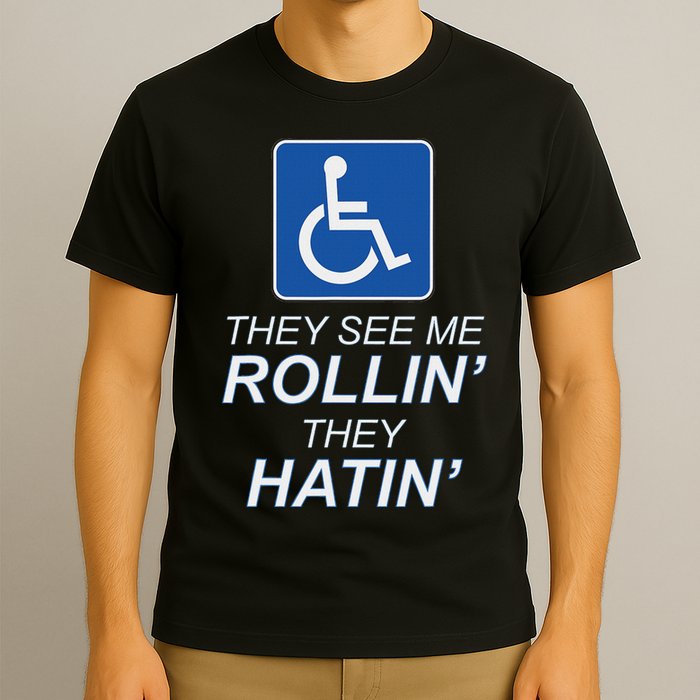 Hey See Me Rollin Hey Hain Funny Wheelchair Graphic T-Shirt