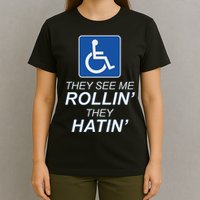 Hey See Me Rollin Hey Hain Funny Wheelchair Graphic T-Shirt