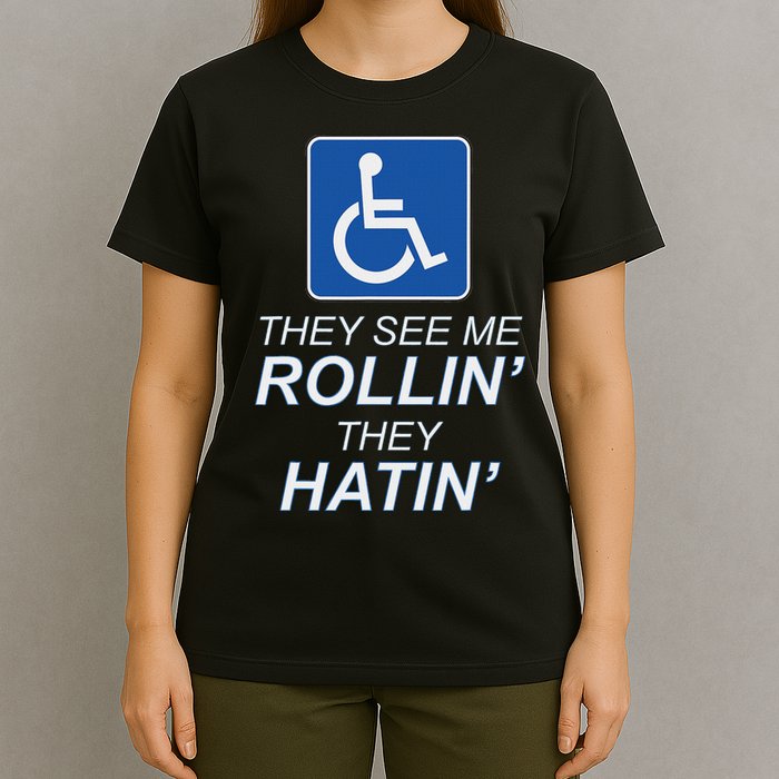 Hey See Me Rollin Hey Hain Funny Wheelchair Graphic T-Shirt