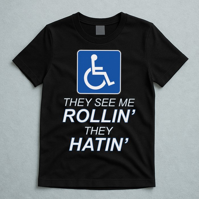 Hey See Me Rollin Hey Hain Funny Wheelchair Graphic T-Shirt