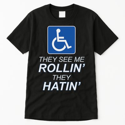 Hey See Me Rollin Hey Hain Funny Wheelchair Graphic Tall T-Shirt