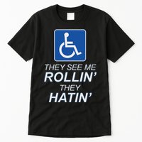 Hey See Me Rollin Hey Hain Funny Wheelchair Graphic Tall T-Shirt