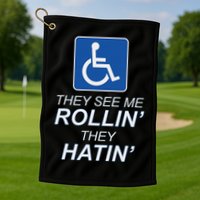 Hey See Me Rollin Hey Hain Funny Wheelchair Graphic Golf Towel