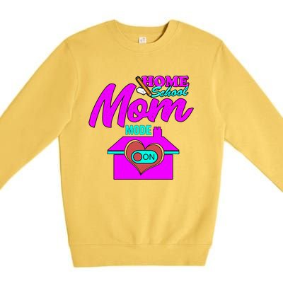 Home School Mom Mode On Gift 2020 Homeschooling Mom Teacher Cool Gift Premium Crewneck Sweatshirt