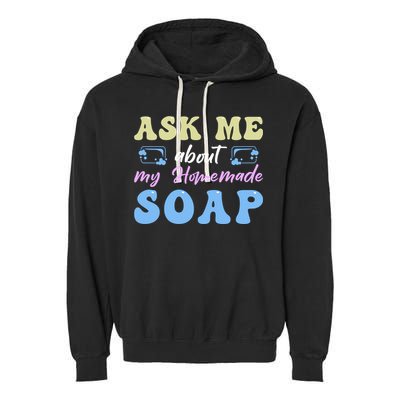 Homemade Soap Making Soap Maker Gift Garment-Dyed Fleece Hoodie