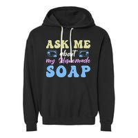 Homemade Soap Making Soap Maker Gift Garment-Dyed Fleece Hoodie