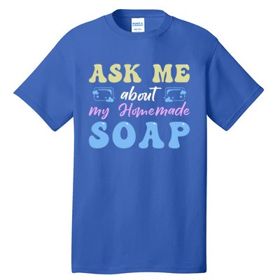 Homemade Soap Making Soap Maker Gift Tall T-Shirt