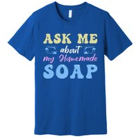 Homemade Soap Making Soap Maker Gift Premium T-Shirt