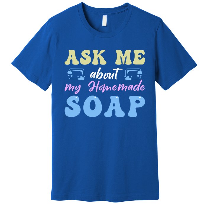 Homemade Soap Making Soap Maker Gift Premium T-Shirt