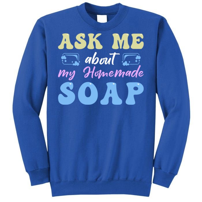 Homemade Soap Making Soap Maker Gift Tall Sweatshirt