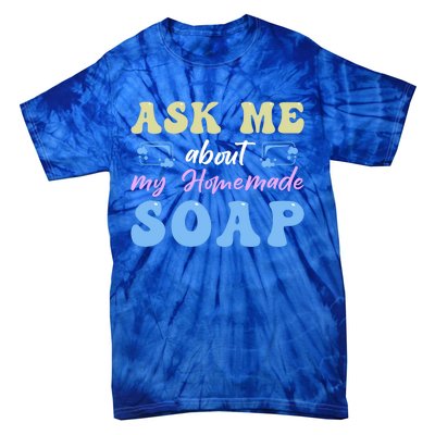 Homemade Soap Making Soap Maker Gift Tie-Dye T-Shirt