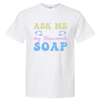 Homemade Soap Making Soap Maker Gift Garment-Dyed Heavyweight T-Shirt