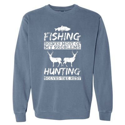 Hunting Solves Most Of My Problems Fishing The Rest Funny Garment-Dyed Sweatshirt