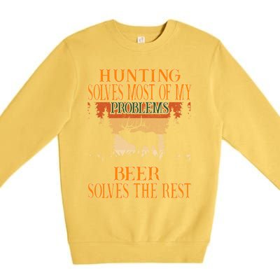 Hunting Solves Most Of My Problems Beer Deer Hunting Gift Premium Crewneck Sweatshirt