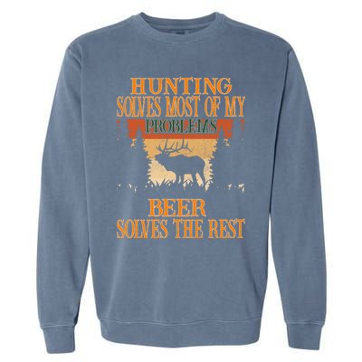 Hunting Solves Most Of My Problems Beer Deer Hunting Gift Garment-Dyed Sweatshirt