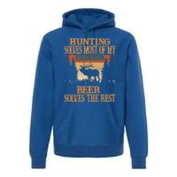 Hunting Solves Most Of My Problems Beer Deer Hunting Gift Premium Hoodie