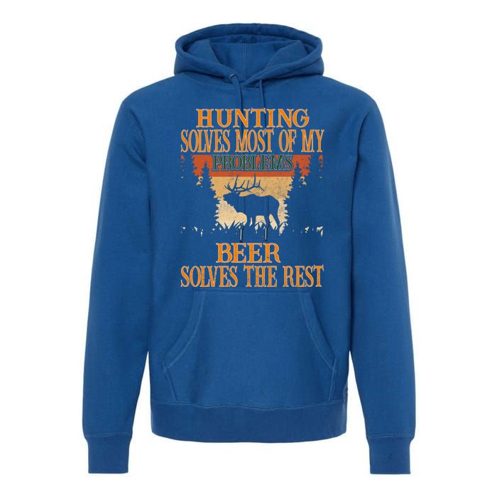 Hunting Solves Most Of My Problems Beer Deer Hunting Gift Premium Hoodie