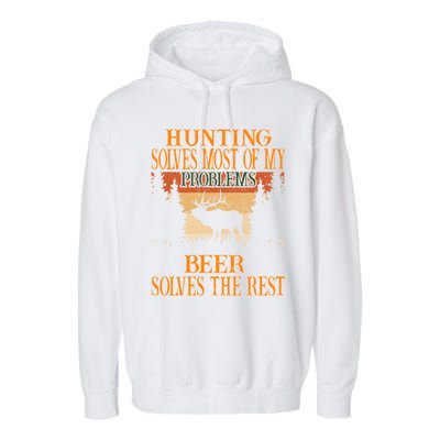 Hunting Solves Most Of My Problems Beer Deer Hunting Gift Garment-Dyed Fleece Hoodie