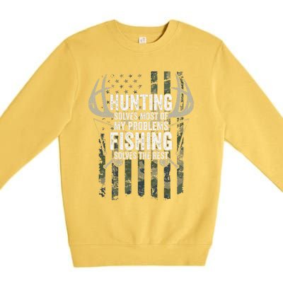 Hunting Solves Most Of My Problems Fishing The Rest Funny Premium Crewneck Sweatshirt